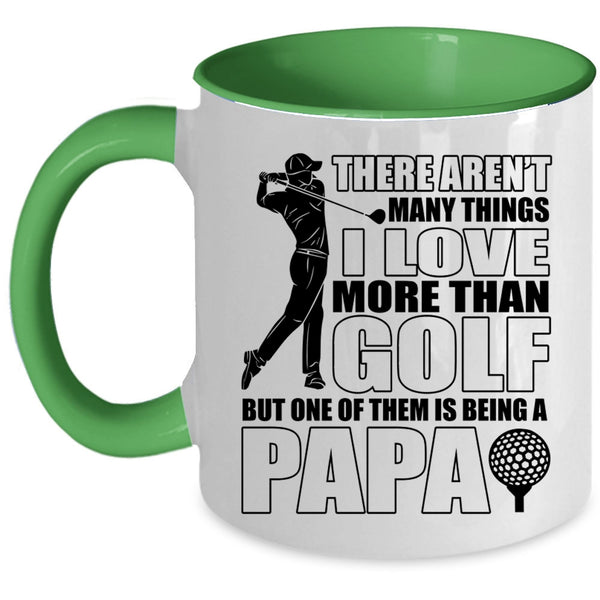 Being A Papa Coffee Mug, I Love More Than Golf Accent Mug