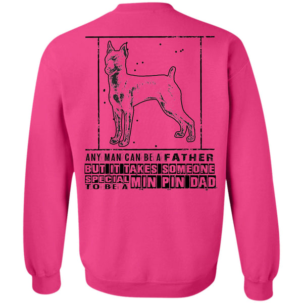 Being A Father T Shirt, It Takes Someone Special To Be A Min Pin Dad Sweatshirt