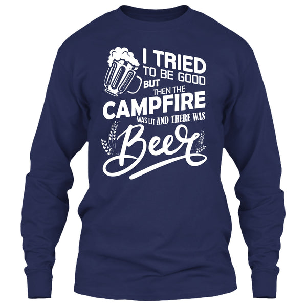 I Tried To be Good T Shirt, The Campfire Was Lit T Shirt