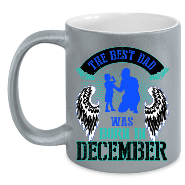 Cool Dad Coffee Mug, The Best Dad Was Born In December Accent Mug