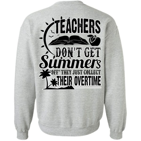 I Love Teaching T Shirt, Teachers Don't Get Summers Sweatshirt