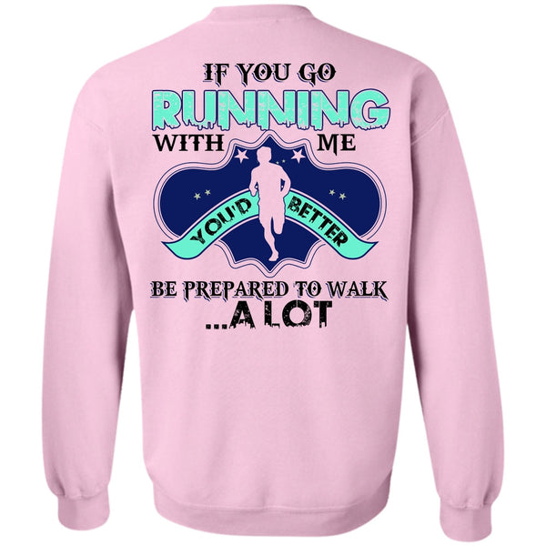 I Love Running T Shirt, You Go Running With Me Sweatshirt
