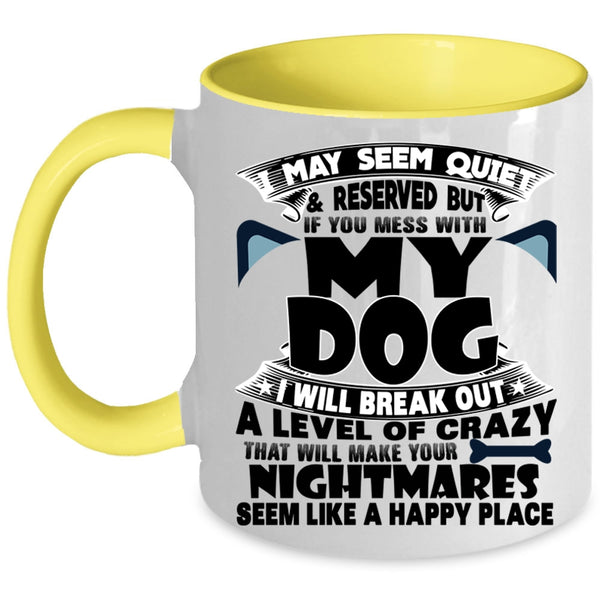 I Love Dogs Coffee Mug, Don't Mess With My Dog Accent Mug