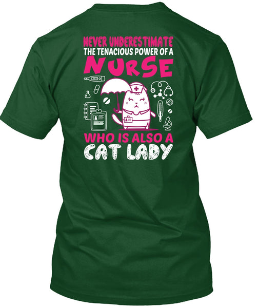 Never Underestimate The Tenacious Power Of A Nurse T Shirt, Who Is Also Cat Lady T Shirt