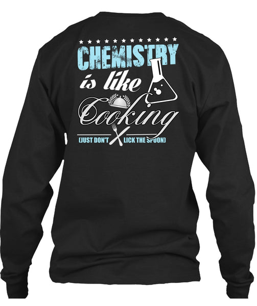 Chemistry Is Like Cooking T Shirt, Being A Cooker T Shirt
