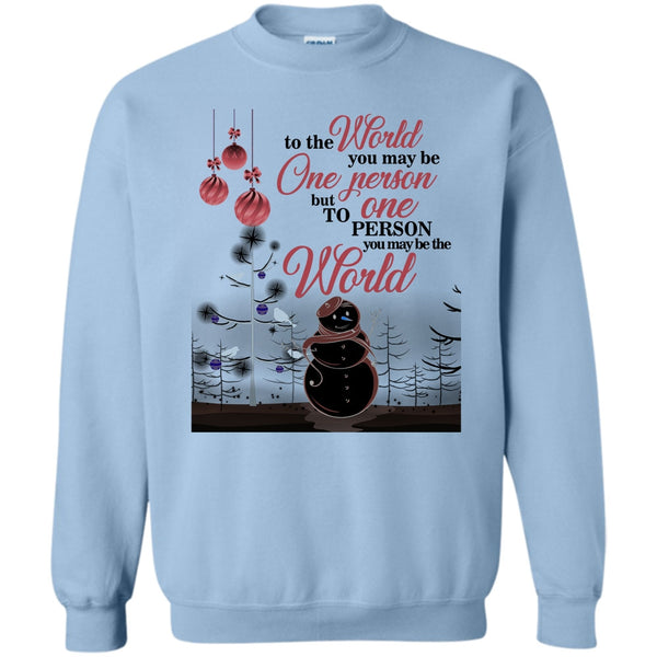 Coolest Merry Christmas T Shirt, To The World You May Be One Person Sweatshirt
