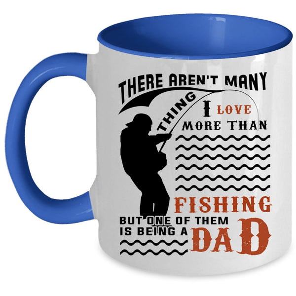 Being A Dad Coffee Mug, I Love More Than Fishing Accent Mug