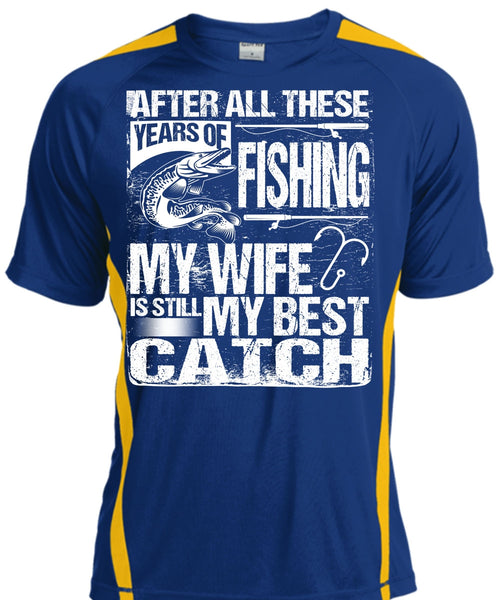 Years Of Fishing T Shirt, My Wife Is Still My Best Catch T Shirt, Cool Shirt