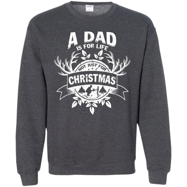 Not Just For Christmas T Shirt, Gift For Dad Sweatshirt