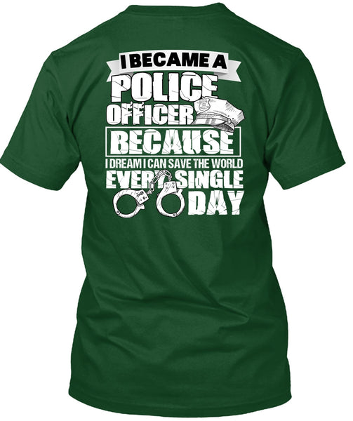 I Became A Police Officer T Shirt, Single Day T Shirt