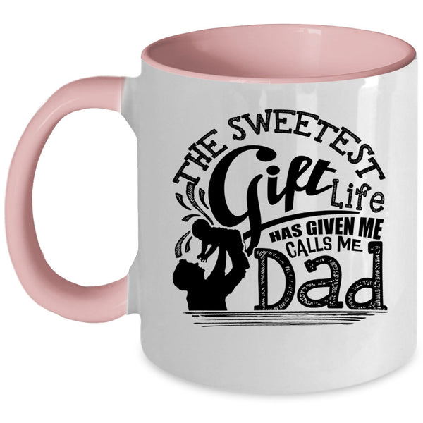 Calls Me Dad Coffee Mug, The Sweetest Gift Life Accent Mug