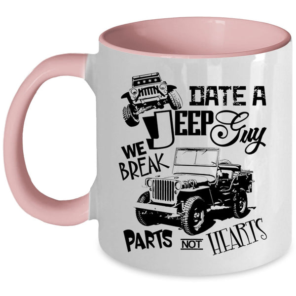 We Break Parts Not Hearts Coffee Mug, Date A Jeep Guy Accent Mug