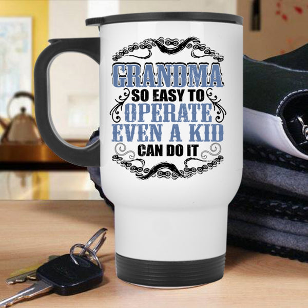 Funny Grandmas Travel Mug, Grandma So Easy To Operate Mug