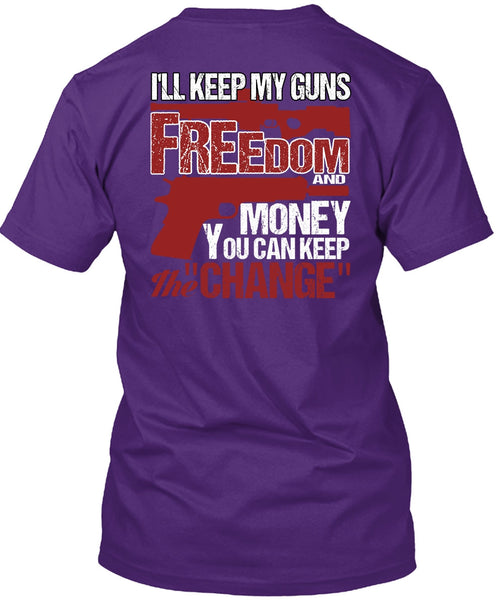 I'll Keep My Guns T Shirt, Freedom And Money T Shirt