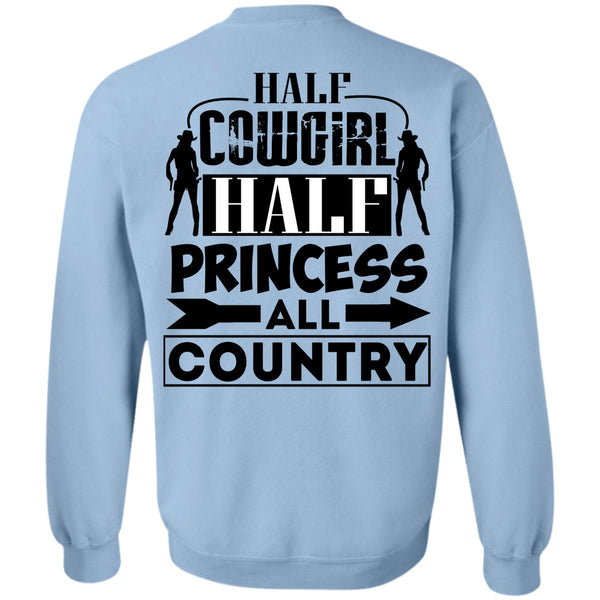 Being A Farmer T Shirt, Half Cowgirl Half Princess All Country Sweatshirt