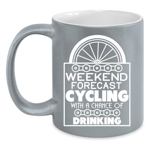 Weekend Forecast Cycling Coffee Mug, Chance Of Drinking Coffee Cup