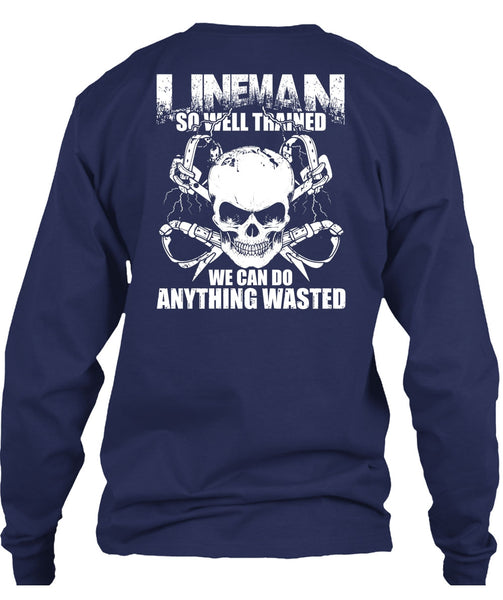 Lineman So Well Trained T Shirt, Being A Lineman T Shirt