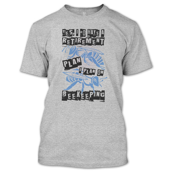 I Do Have A Retirement Plan T Shirt, Coolest Beekeeper T Shirt