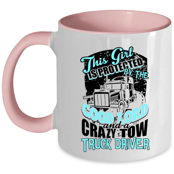 Crazy Trucker Coffee Mug, This Girl Is Protected By A Crazy Tow Truck Driver Accent Mug