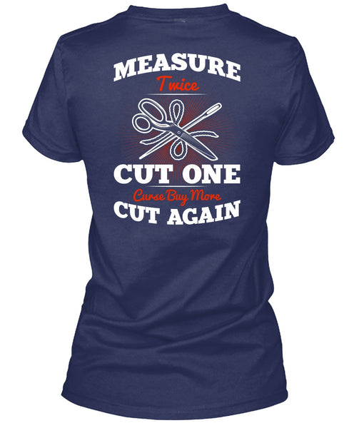 Measure Twice Cut One T Shirt, Cut Again T Shirt