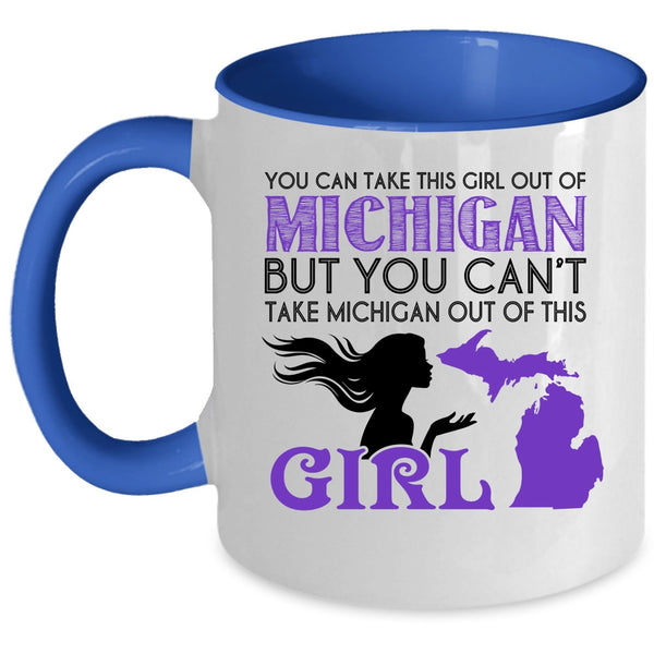 Cool Girls Coffee Mug, You Can't Take Michigan Out If This Girl Accent Mug