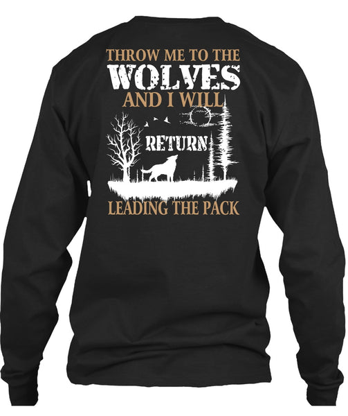 Throw Me To The Wolves T Shirt, I Will Return Leading The Pack T Shirt