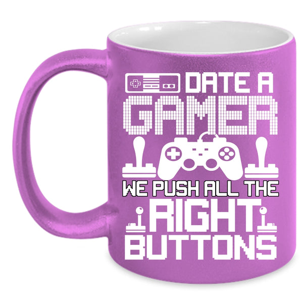 Date A Gamer Coffee Mug, We Push All The Right Buttons Coffee Cup