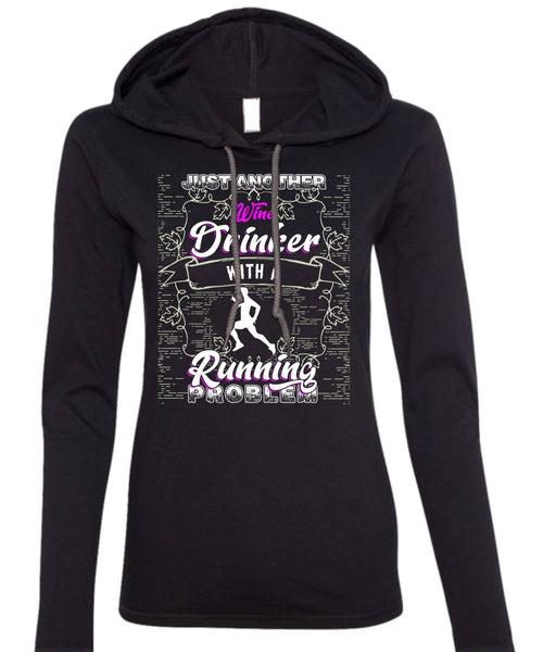 Just Another Wine Drinker T Shirt, Running Problem T Shirt (Anvil Ladies Ringspun Hooded)