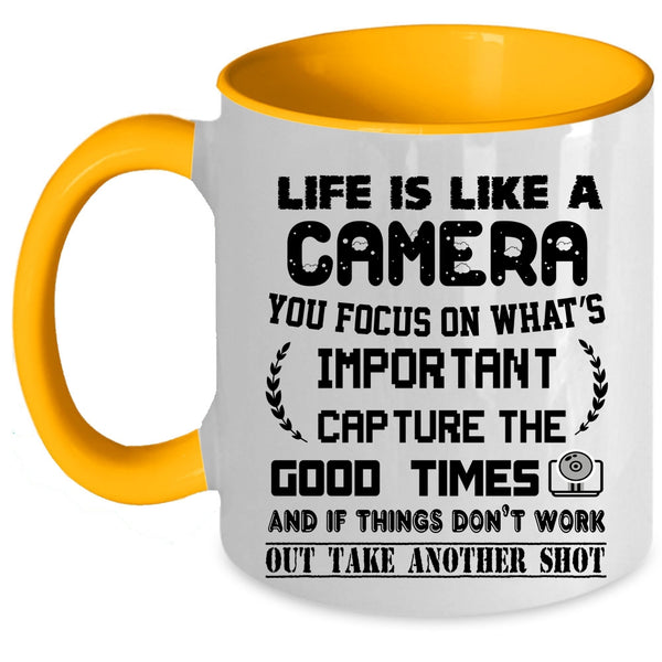 Cool Gift For Photographers Coffee Mug, Life Is Like A Camera Accent Mug