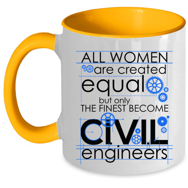 Cool Lady Coffee Mug, Only The Finest Become Civil Engineers Accent Mug