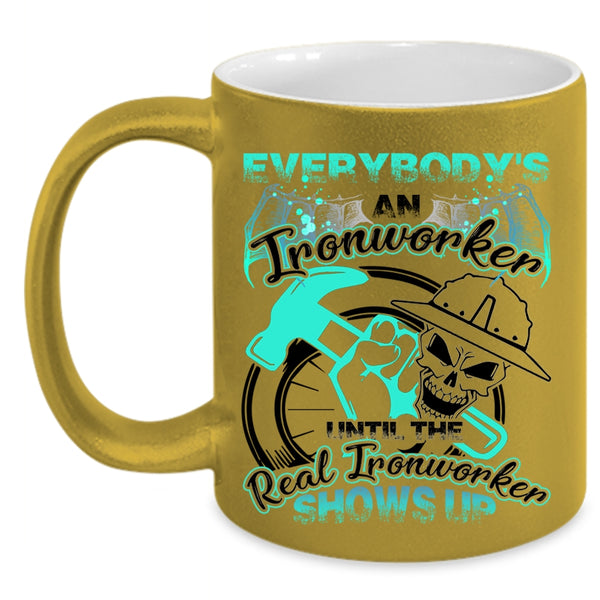 The Real Real Ironworker Shows Up Coffee Mug, Everybody's An Ironworker Accent Mug