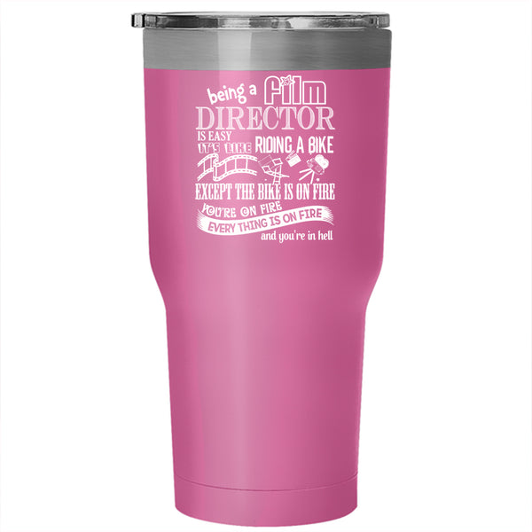 Being A Film Director Is Easy Tumbler 30 oz Stainless Steel, Cool Film Director Travel Mug
