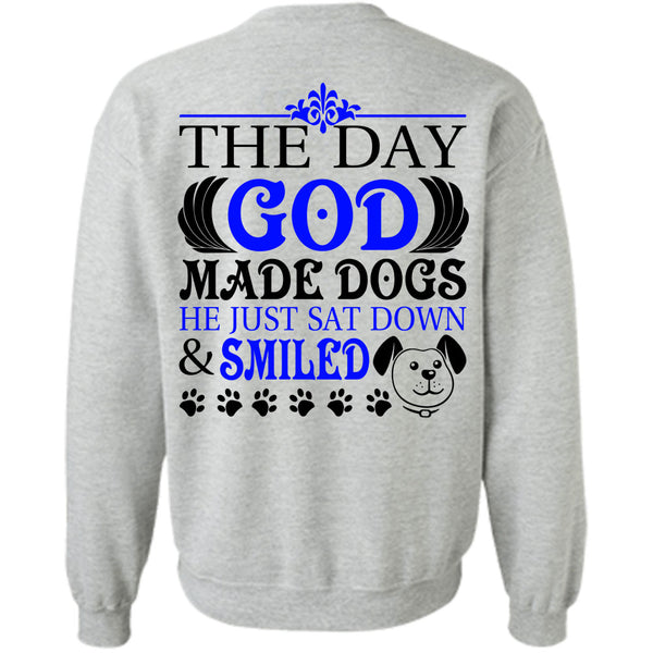 Loving T Shirt, The Day God Made Dogs Sweatshirt