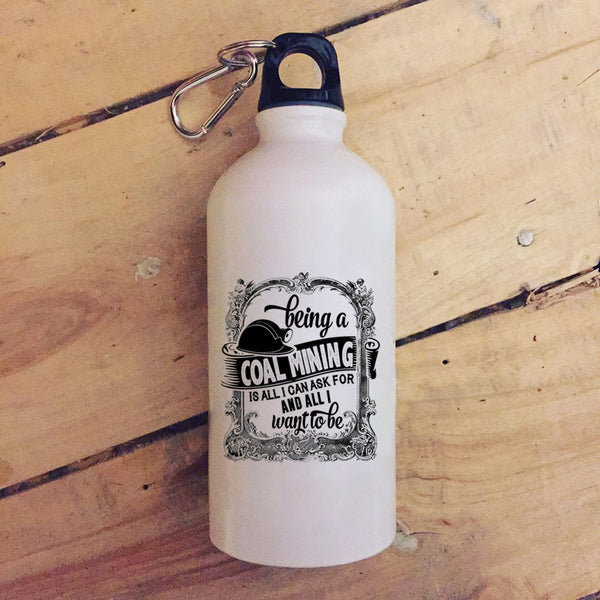 Being A Coal Mining 20 oz Stainless Steel Bottle,Cool Gift For Miner Outdoor Sports Water Bottle