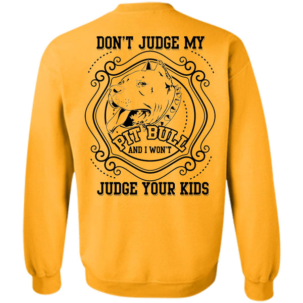 I Love My Dogs T Shirt, Don't Judge My Pit Bull Sweatshirt