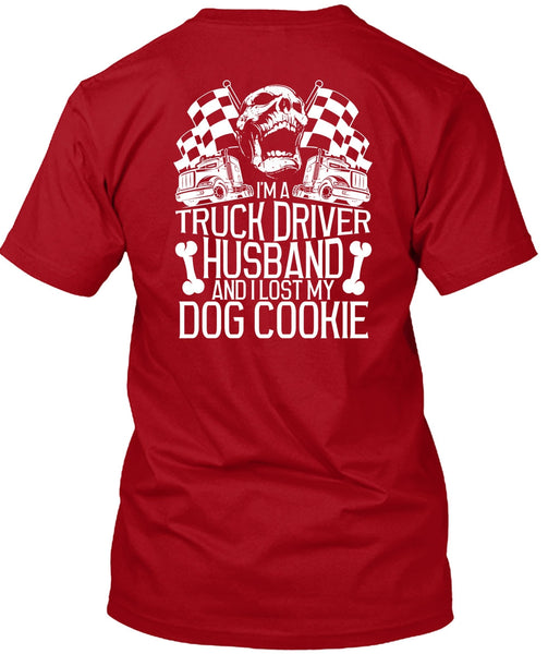 I'm A Truck Driver Husband T Shirt, I Lost My Dog Cookie T Shirt