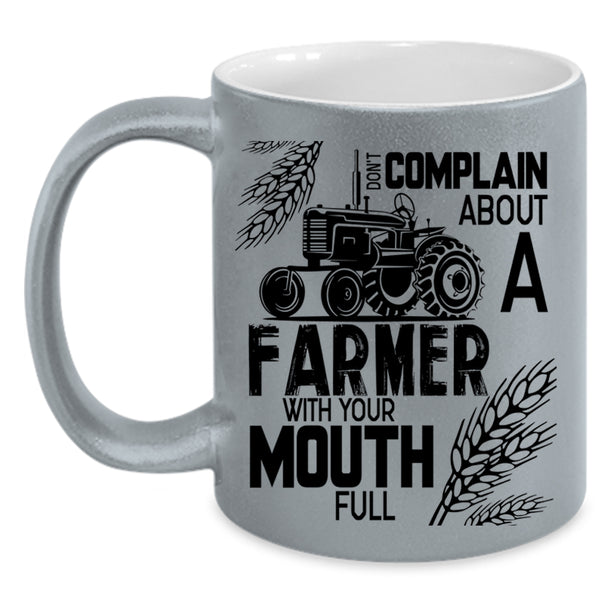 Funny Farmer Coffee Mug, Don't Complain About A Farmer Accent Mug