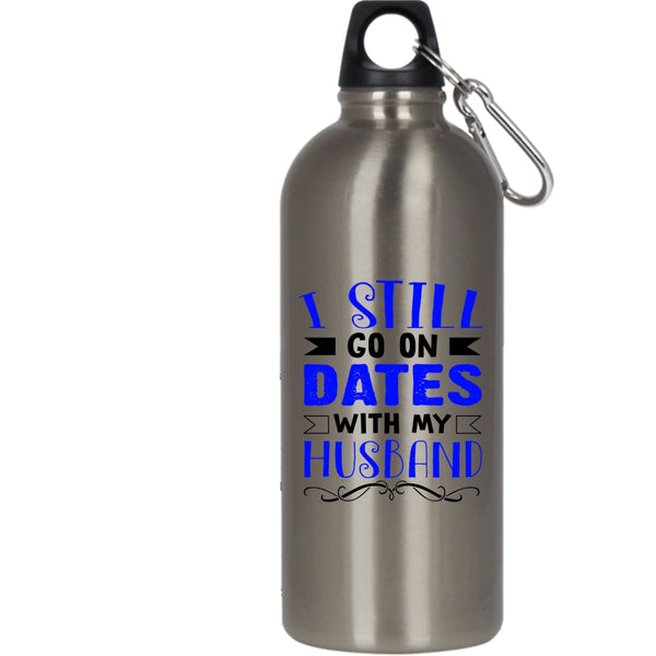 I Still Go On Dates With My Husband 20 oz Stainless Steel Bottle,Lovely Dating Outdoor Sports Water Bottle
