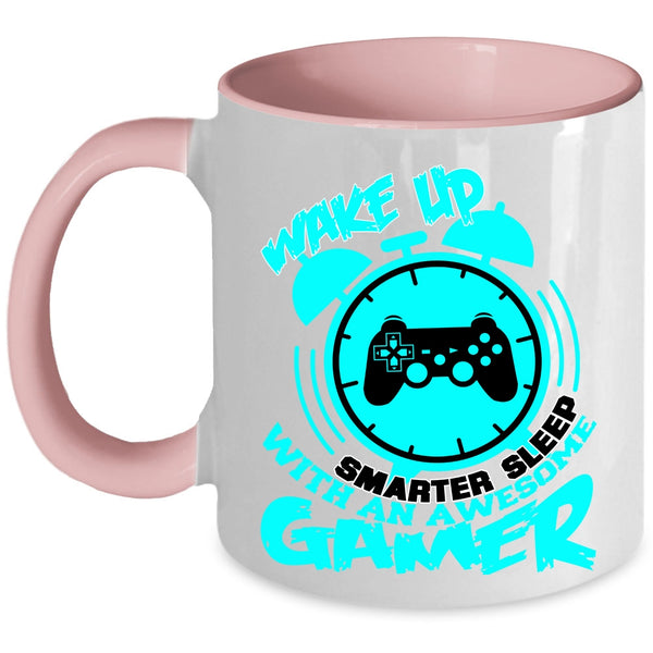 With An Awesome Gamer Coffee Mug, Wake Up Smarter Sleep Accent Mug