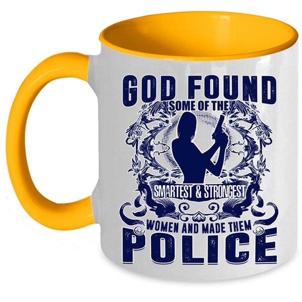 Made Them Police Coffee Mug, The Smartest And Strongest Women Accent Mug