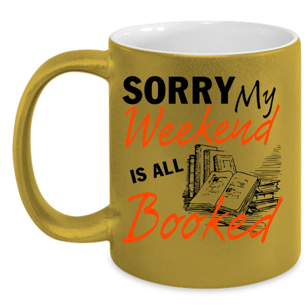 Funny Gift For Reader Coffee Mug, My Weekend Is All Booked Accent Mug