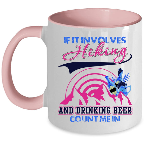 Funny Drinking Coffee Mug, If It Involves Hiking And Drinking Beer Accent Mug