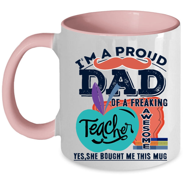 Cute Teacher Coffee Mug, I'm A Proud Dad Of An Awesome Teacher Accent Mug