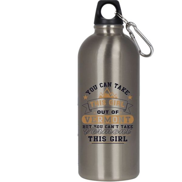 You Can't Take Vermont This Girl 20 oz Stainless Steel Bottle,Cool Girls Outdoor Sports Water Bottle