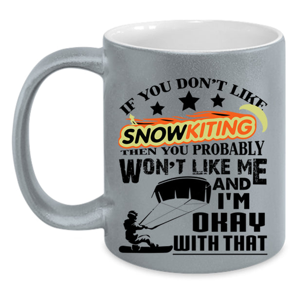 Outdoor Coffee Mug, If You Don't Like Snowkiting Accent Mug