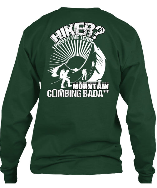 Hiker I Prefer The Term T Shirt, Being A Hiker T Shirt