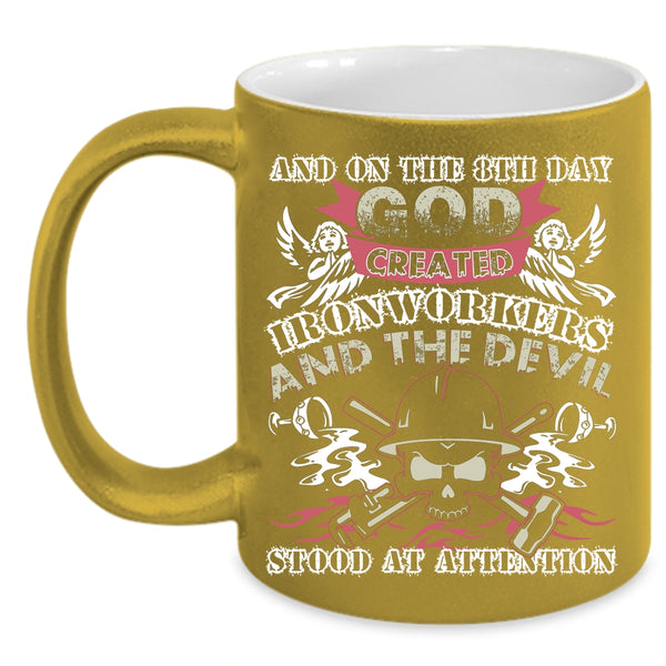 On The 8th Day God Created Ironworkers Coffee Mug, Cute Ironworker Coffee Cup