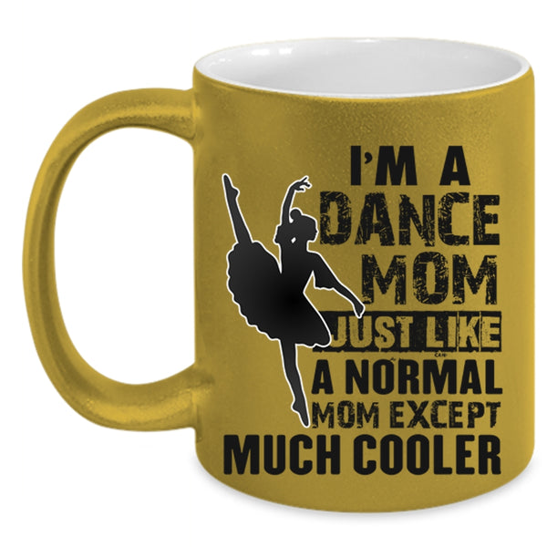 Cool Gift For Dance Mom Coffee Mug, I'm A Dance Mom Accent Mug