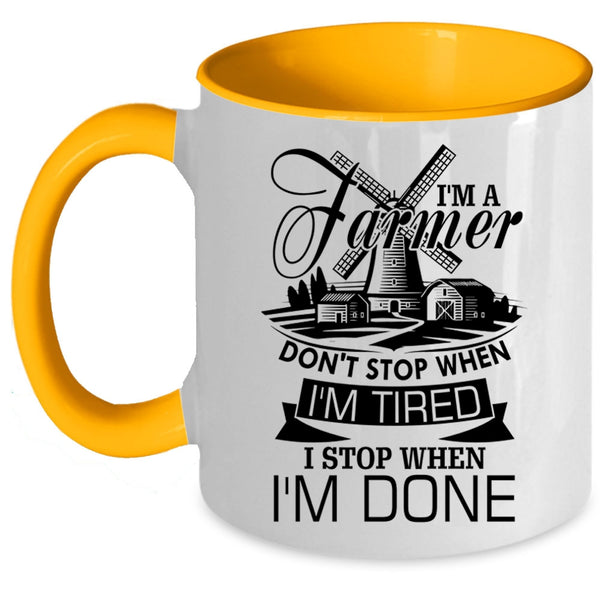 I Stop When I'm Done Coffee Mug, I'm A Farmer Accent Mug