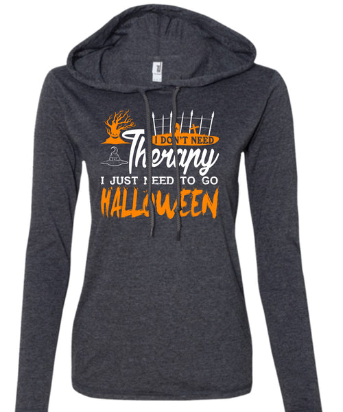 I Don't Need Therapy T Shirt, Wait For Halloween T Shirt (Anvil Ladies Ringspun Hooded)